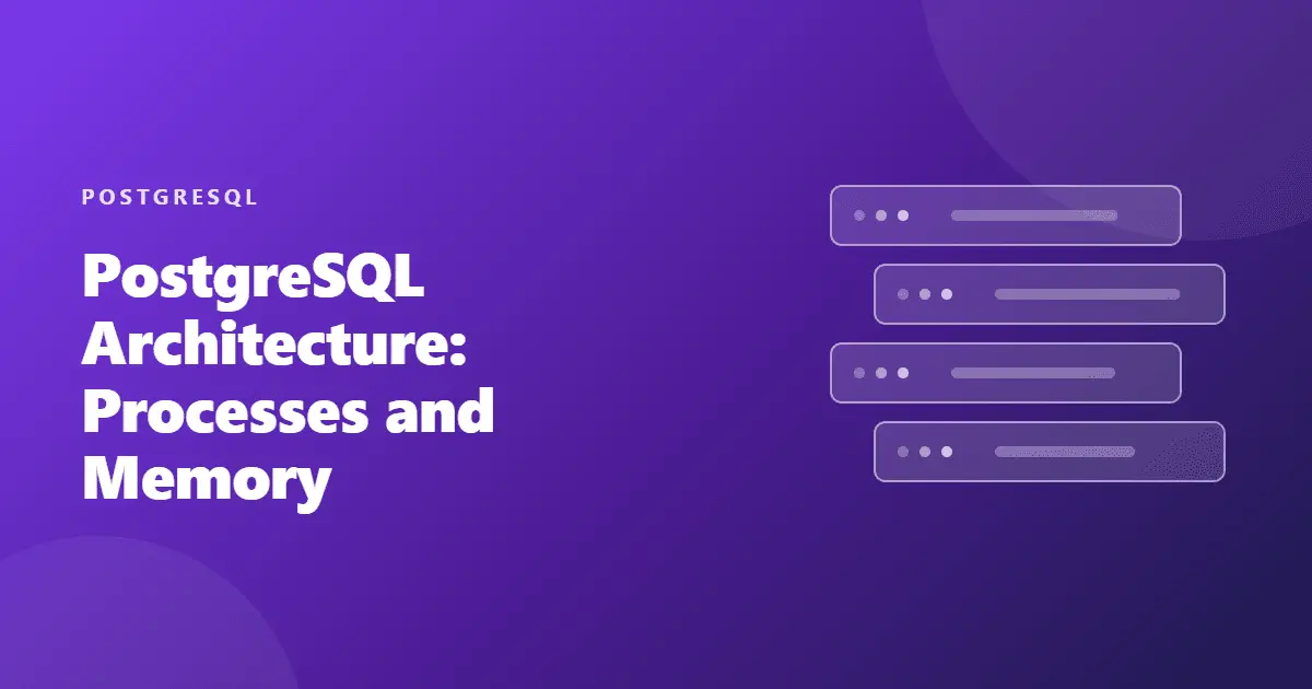 postgresql architecture processes and memory