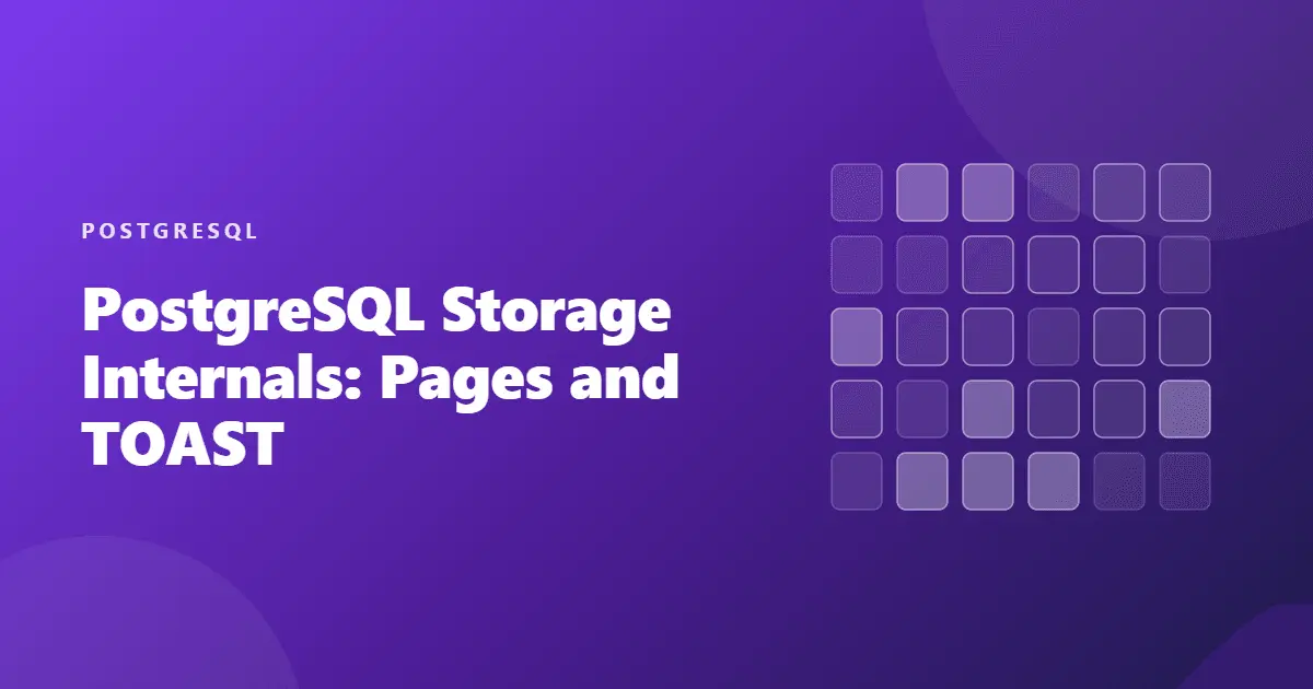 postgresql storage internals pages tuples toast