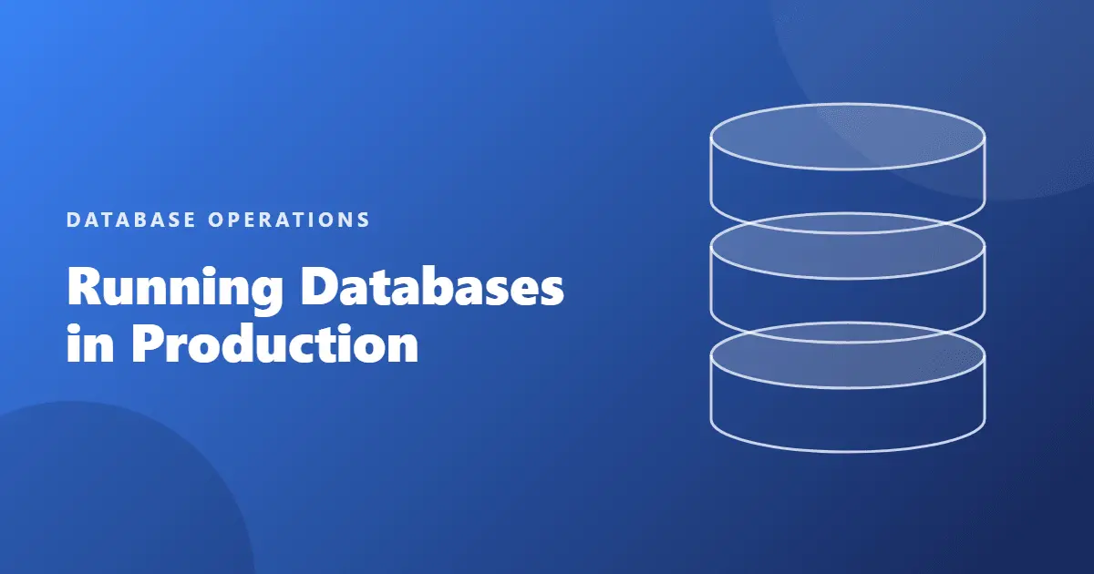 Running Databases in Production: Pooling, Maintenance, Partitioning, and Backups