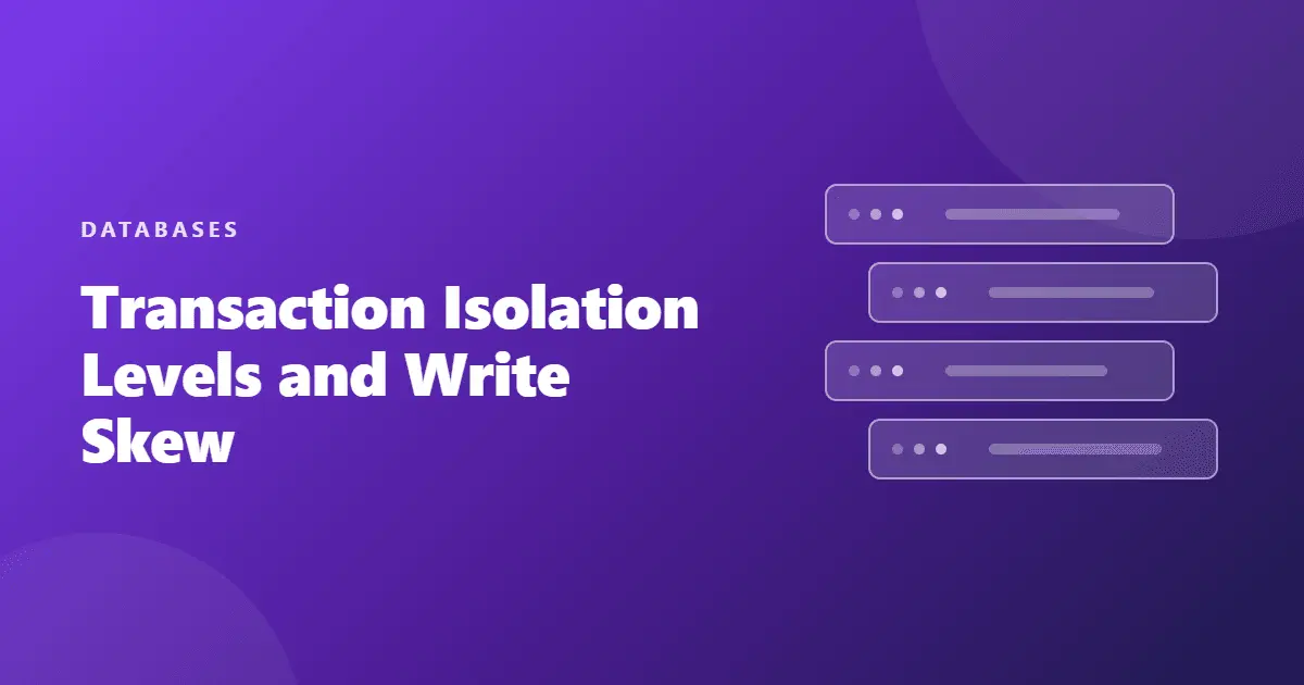 transaction isolation levels and write skew